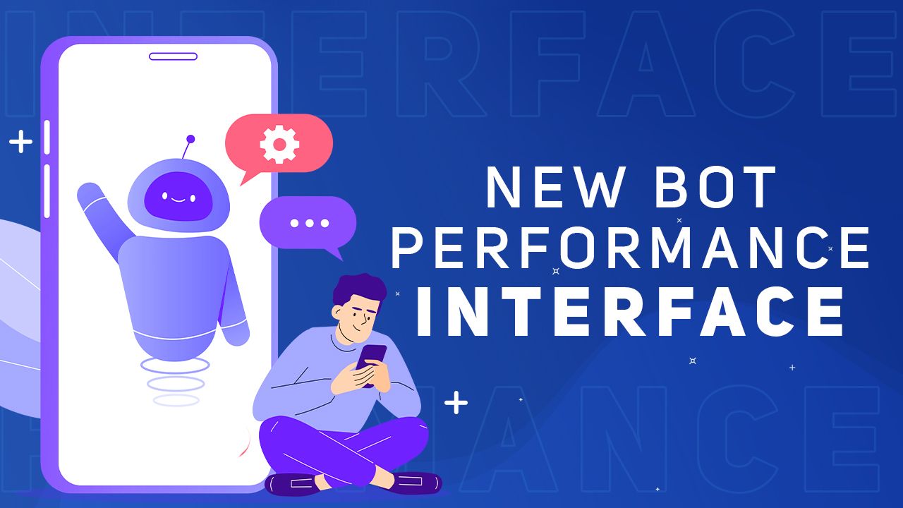 Maximize Your Gains With New Bot Performance Interface