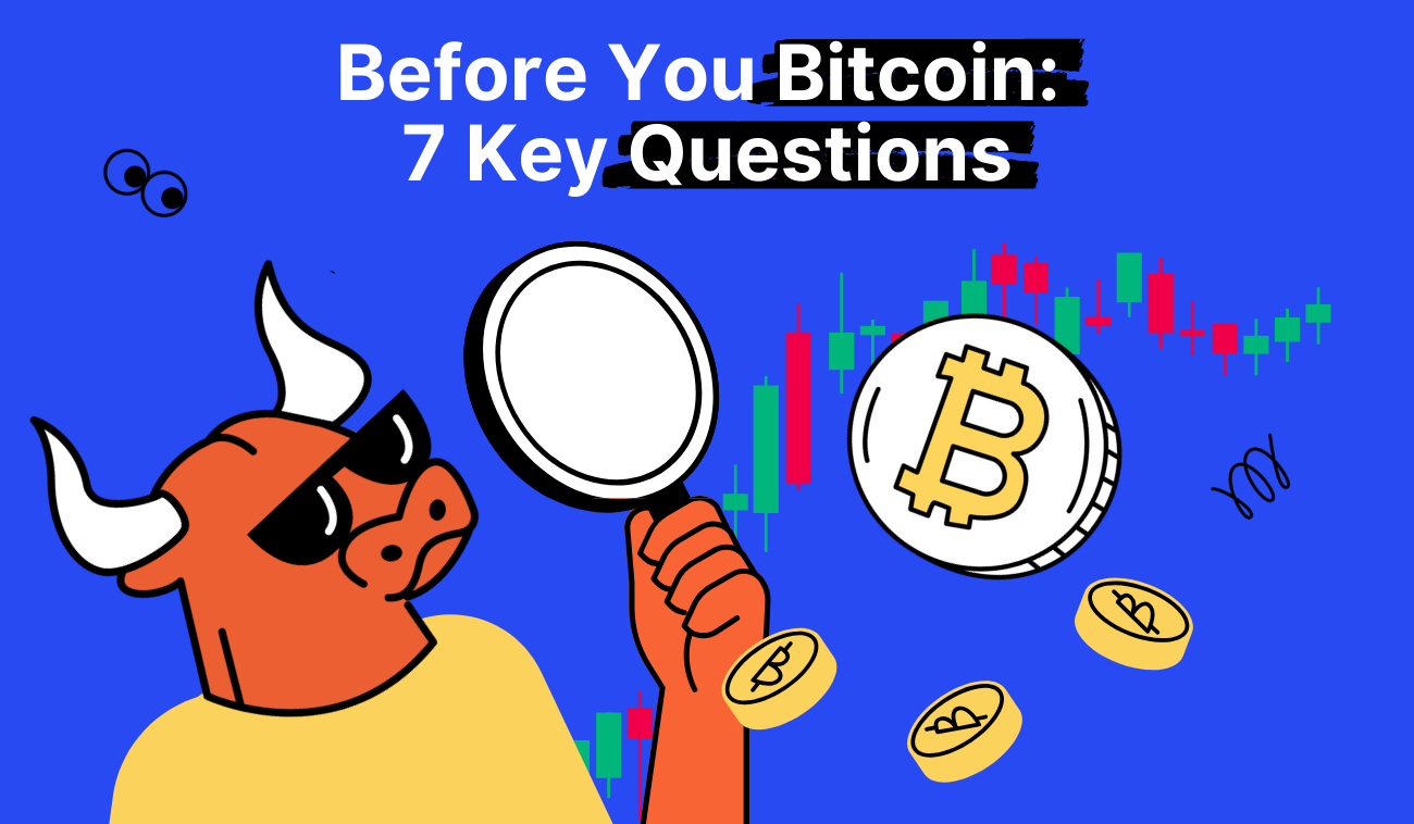 Seven Questions You Need To Ask Yourself Before Investing In Bitcoin