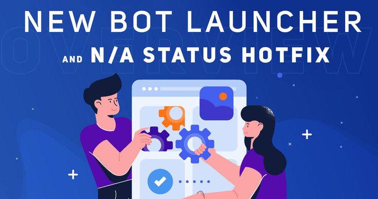 Improved Bot Launcher and the N/A Status Hotfix