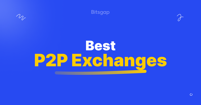TOP Peer-to-Peer (P2P) Crypto Exchanges 2024