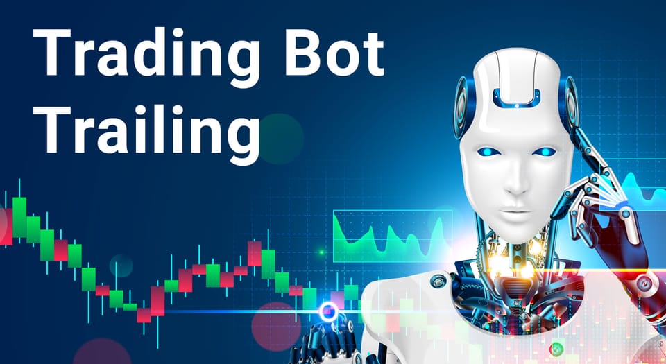 Trading bot update - Trailing