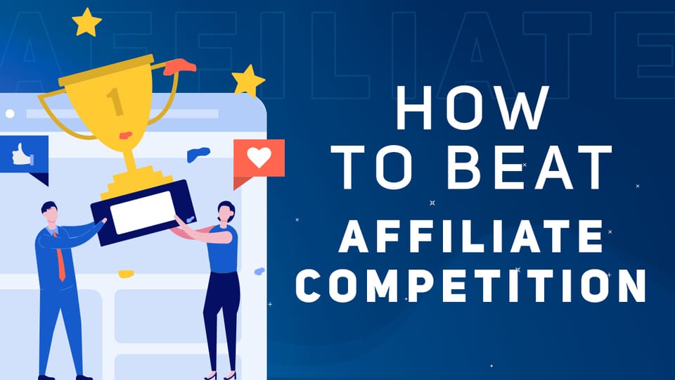 How to Beat the Affiliate Competition