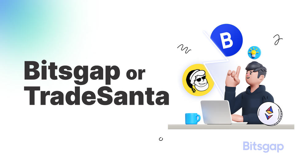 Bitsgap vs TradeSanta: Which Crypto Trading Bot is Right for You?