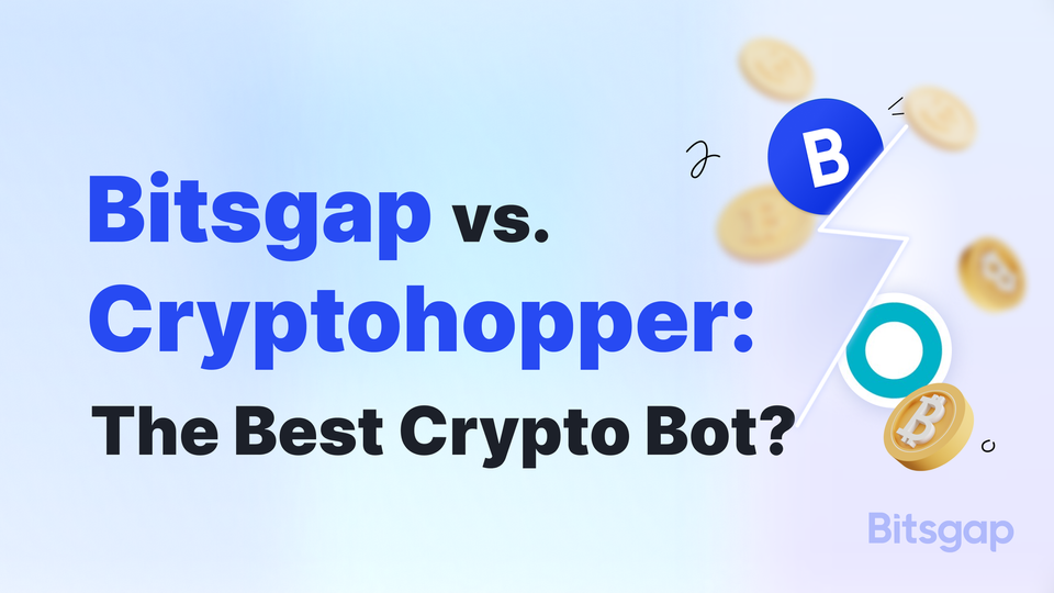 Bitsgap vs. Cryptohopper: Der ultimative Vergleichsleitfaden